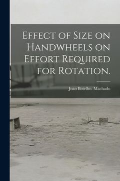 portada Effect of Size on Handwheels on Effort Required for Rotation. (en Inglés)