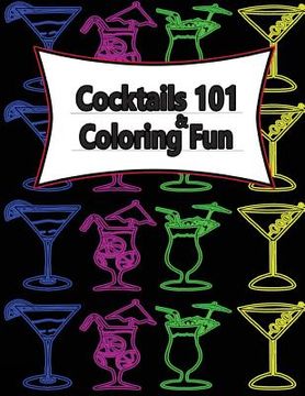 portada Cocktail 101 + Coloring Fun: 12 Fun Cocktail Recipe's (en Inglés)