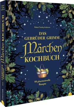 portada Märchen-Rezepte? Das Gebrüder Grimm Märchen-Kochbuch: 99 Zauberhafte Rezepte Inspiriert von den Märchen der Gebrüder Grimm (en Alemán)