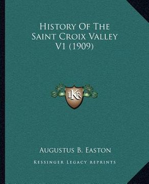 portada history of the saint croix valley v1 (1909) (in English)
