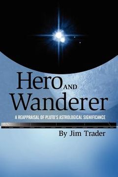 portada hero and wanderer: a reappraisal of pluto's astrological significance (en Inglés)