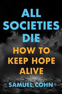 portada All Societies Die: How to Keep Hope Alive (en Inglés)