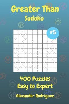 portada Greater Than Sudoku Puzzles - Easy to Expert 400 vol. 5 (en Inglés)