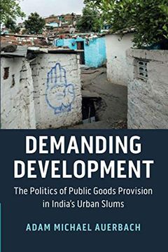 portada Demanding Development: The Politics of Public Goods Provision in India's Urban Slums (Cambridge Studies in Comparative Politics) (en Inglés)