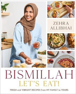 portada Bismillah, Let's Eat!: Fresh and Vibrant Recipes from My Family to Yours (en Inglés)