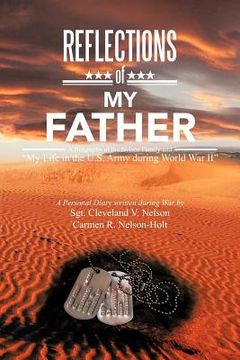 portada reflections of my father: a biography of the nelson family and "my life in the u.s. army during world war ii" (en Inglés)