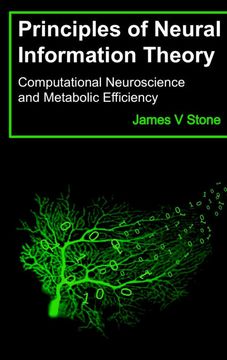 portada Principles of Neural Information Theory: Computational Neuroscience and Metabolic Efficiency (Tutorial Introductions) (en Inglés)