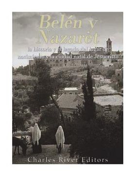 portada Belén y Nazaret: la historia y el legado del lugar de nacimiento y la ciudad natal de Jesucristo
