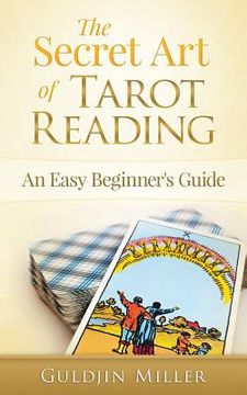 portada The Secret Art of Tarot Reading: An Easy Beginner's Guide (en Inglés)