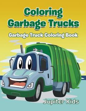 portada Coloring Garbage Trucks: Garbage Truck Coloring Book