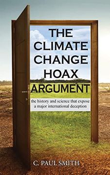 portada The Climate Change Hoax Argument: The History and Science That Expose a Major International Deception 