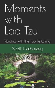 portada Moments with Lao Tzu: Flowing with the Tao Te Ching (en Inglés)