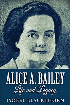portada Alice a. Bailey - Life and Legacy: Large Print Edition (en Inglés)