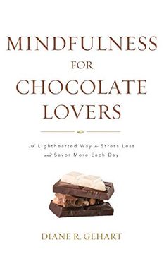 portada Mindfulness for Chocolate Lovers: A Lighthearted way to Stress Less and Savor More Each day (en Inglés)