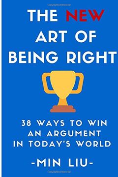 portada The new art of Being Right: 38 Ways to win an Argument in Today'S World (en Inglés)