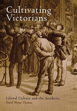 portada Cultivating Victorians: Liberal Culture and the Aesthetic (en Inglés)