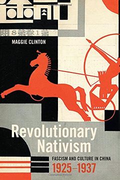 portada Revolutionary Nativism: Fascism and Culture in China, 1925-1937