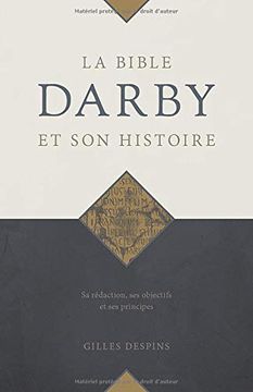 portada La Bible Darby et son Histoire: Sa Rédaction, ses Objectifs et ses Principes (en Francés)
