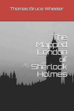 portada The Mapped London of Sherlock Holmes (en Inglés)