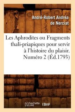 portada Les Aphrodites ou Fragments thali-priapiques pour servir à l'histoire du plaisir. Numéro 2 (Éd.1793) (en Francés)