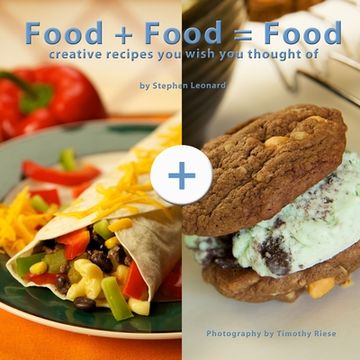 portada Food + Food = Food: Creative Recipes You Wish You Thought Of (en Inglés)