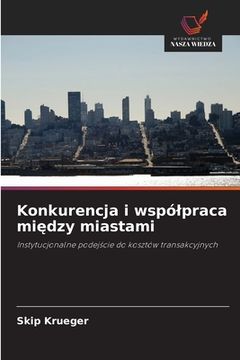portada Konkurencja i wspólpraca między miastami (in Polaco)