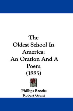 portada the oldest school in america: an oration and a poem (1885) (en Inglés)