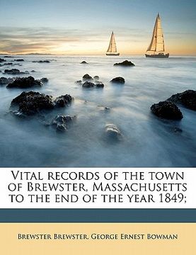 portada vital records of the town of brewster, massachusetts to the end of the year 1849; (en Inglés)