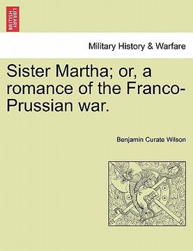 portada sister martha; or, a romance of the franco-prussian war.