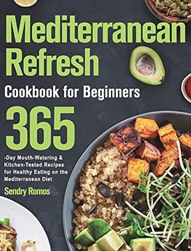 portada Mediterranean Refresh Cookbook for Beginners: 365-Day Mouth-Watering & Kitchen-Tested Recipes for Healthy Eating on the Mediterranean Diet (in English)
