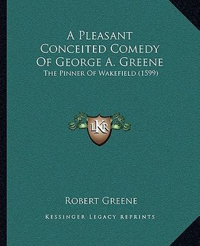 portada a pleasant conceited comedy of george a. greene: the pinner of wakefield (1599)