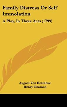 portada family distress or self immolation: a play, in three acts (1799) (en Inglés)