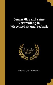 portada Jenaer Glas und seine Verwendung in Wissenschaft und Technik (en Alemán)