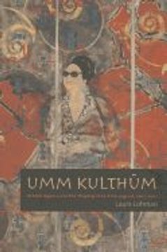 portada Umm Kulthum: Artistic Agency and the Shaping of an Arab Legend, 1967-2007