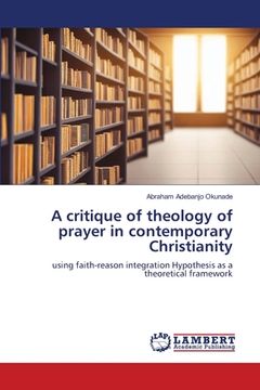 portada A critique of theology of prayer in contemporary Christianity (en Inglés)