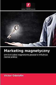 portada Marketing Magnetyczny: Um Livro Sobre Magnetismo Pessoal e Influência Mental Prática (en Portugués)