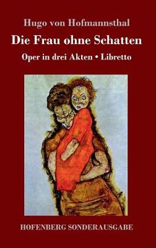 portada Die Frau ohne Schatten: Oper in drei Akten / Libretto (en Alemán)
