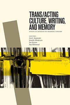 portada Trans/Acting Culture, Writing, and Memory: Essays in Honour of Barbara Godard 