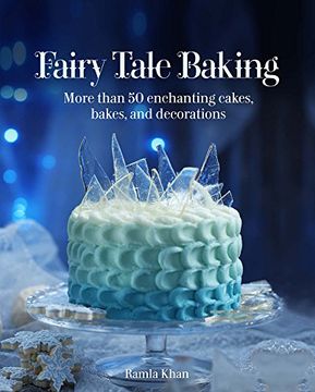 portada Fairy Tale Baking: More Than 50 Enchanting Cakes, Bakes, and Decorations (en Inglés)