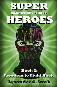 portada Super (Elementary School) Heroes: Freedom to Fight Back (en Inglés)