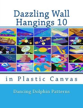 portada Dazzling Wall Hangings 10: in Plastic Canvas (in English)