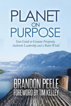 portada Planet on Purpose: Your Guide to Genuine Prosperity, Authentic Leadership and a Better World (en Inglés)