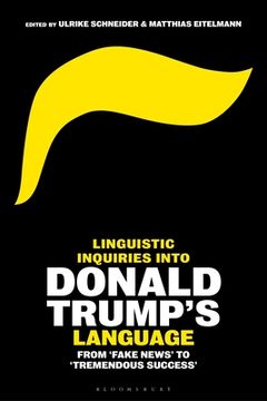 portada Linguistic Inquiries into Donald Trump's Language: From 'Fake News' to 'Tremendous Success'