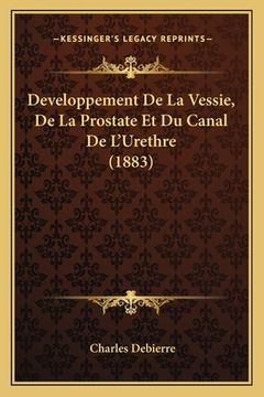 portada Developpement De La Vessie, De La Prostate Et Du Canal De L'Urethre (1883) (in French)