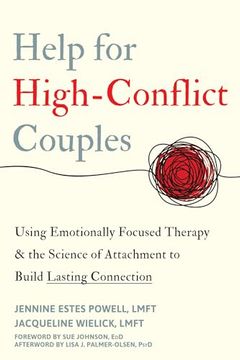 portada Help for High-Conflict Couples: Using Emotionally Focused Therapy and the Science of Attachment to Build Lasting Connection (en Inglés)