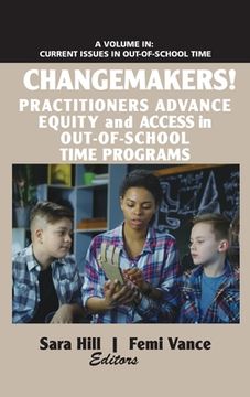 portada Changemakers! Practitioners Advance Equity and Access in Out-of-School Time Programs (hc)