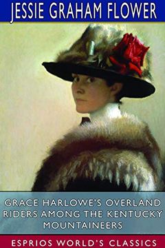 portada Grace Harlowe's Overland Riders Among the Kentucky Mountaineers (Esprios Classics) (en Inglés)