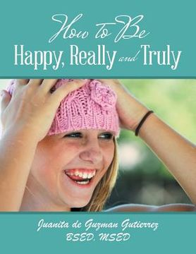 portada How to Be Happy, Really and Truly (en Inglés)