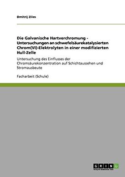 portada Die Galvanische Hartverchromung - Untersuchungen an schwefelsäurekatalysierten Chrom(VI)‐Elektrolyten in einer modifizierten Hull‐Zelle (German Edition)