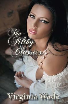 portada The Filthy Classics: A modern, erotic adaptation of Jane Austen (en Inglés)